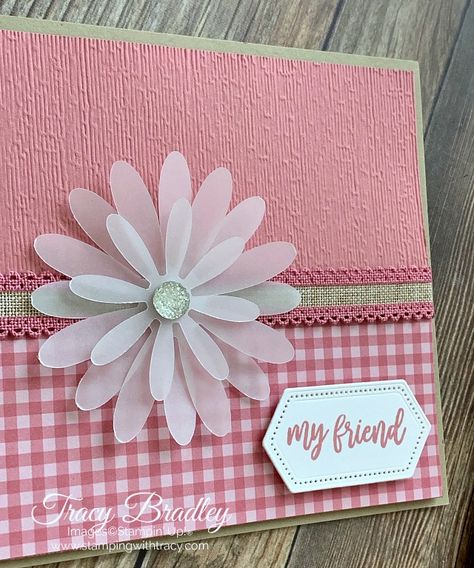 handmade greeting card: Using Medium Daisy Punch from Stamping With Tracy ... her card kit ..l .. layered vellum flower on pink .... Stampin' Up! Vellum Cards, Making Flowers, Daisy Cards, Stamping Ideas, Card Kits, Stamping Up Cards, Cards For Friends, Card Layout, Card Kit