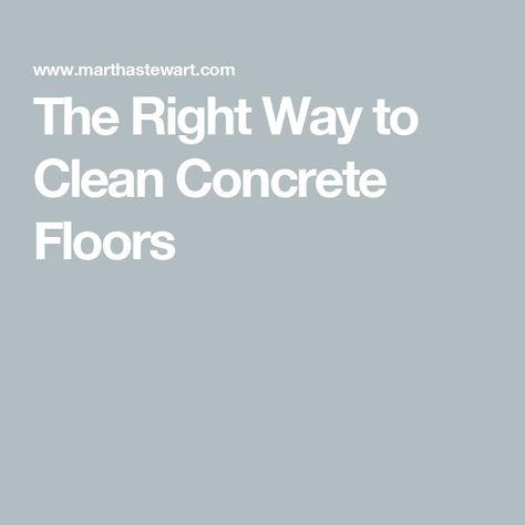 The Right Way to Clean Concrete Floors Cleaning Concrete Floors, Seal Concrete Floor, Concrete Floors Diy, Concrete Basement Floors, Decorative Concrete Floors, Clean Concrete, Clean Patio, Cement Patio, Types Of Concrete