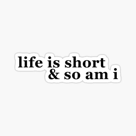 Life Is Short And So Am I, Be Real Bios, Short People Aesthetic, Favourite People Captions, Quotes For Short People, Favourite People Quotes, Bad Kids Quotes, Aesthetic Quotes Short Sassy, Short People Quotes