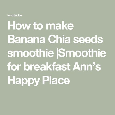 How to make Banana Chia seeds smoothie |Smoothie for breakfast Ann’s Happy Place Chia Seeds Smoothie, Smoothie For Breakfast, Soak Chia Seeds, Chia Seed Smoothie, How To Make Smoothies, Breakfast Smoothies, Chia Seeds, Food Items, Happy Place