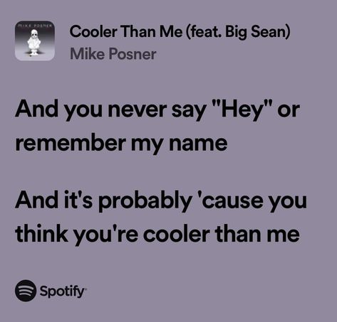 Cooler Than Me - Mike Posner (feat Big Sean) Cooler Than Me, Cooler Than Me Mike Posner, Big Sean Quotes, Nate Smith Lyrics, Snooze Lyrics Sza, Wreckage Nate Smith Lyrics, Mike Posner, My Love Song, British Accent