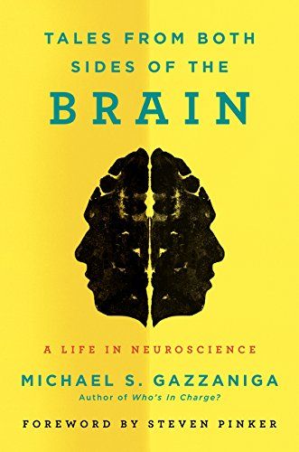 Tales from Both Sides of the Brain: A Life in Neuroscience: Michael S. Gazzaniga: 9780062228802: Amazon.com: Books Brain Book, Psychology Books, Science Books, Self Help Books, Neuroscience, Inspirational Books, The Brain, Great Books, Reading Lists