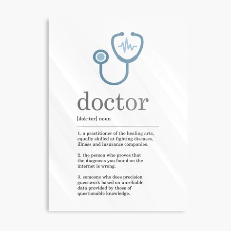 Doctor Definition, Job Humor, Doctor Humor, Medical Careers, Healing Arts, A Metal, Super Funny, Photographic Print, Metal Prints