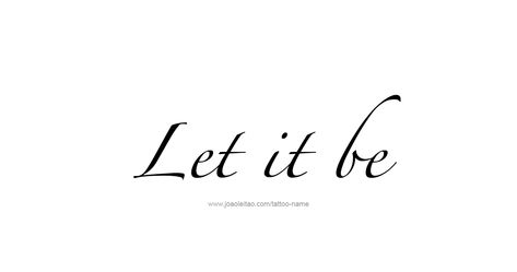 Let It Be Hand Tattoo, Let It Be Tattoo Ideas Fonts, Let Them Tattoo Fonts, Be Different Tattoo, Phrase Tattoo, Let It Be Tattoo, Be Tattoo, Guard Your Heart Quotes, E.t Tattoo