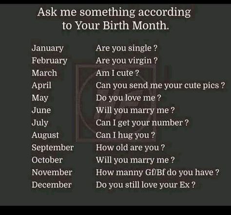 Ask me something according to your birth Month. Birth Month Meanings, Birth Month Personality, According To Your Birth Month, Month Meaning, I Hug You, Best Friend Challenges, Friend Challenges, Am I Cute, Dead To Me