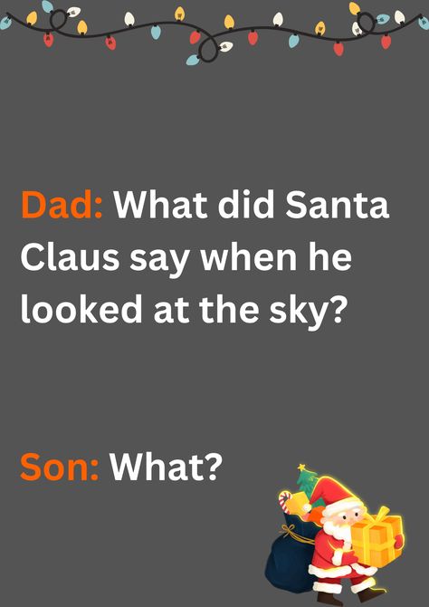 Dad joke about Santa looking up to the sky, on a grey background. The image has text and emoticons. Best Dad Jokes, Dad Jokes Funny, Up To The Sky, Look At The Sky, About Christmas, Dad Humor, Dad Jokes, Free Christmas, Looking Up