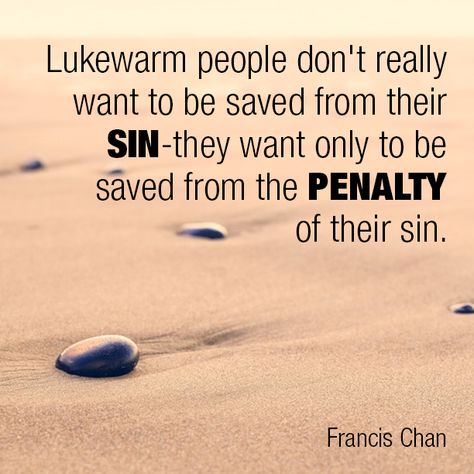 Lukewarm people Lukewarm Quotes, Sinner Saved By Grace Quotes, Lukewarm Christian, Francis Chan Quotes, Sermon Quotes, Francis Chan, Words Of Wisdom Quotes, Spiritual Encouragement, Quotes To Inspire