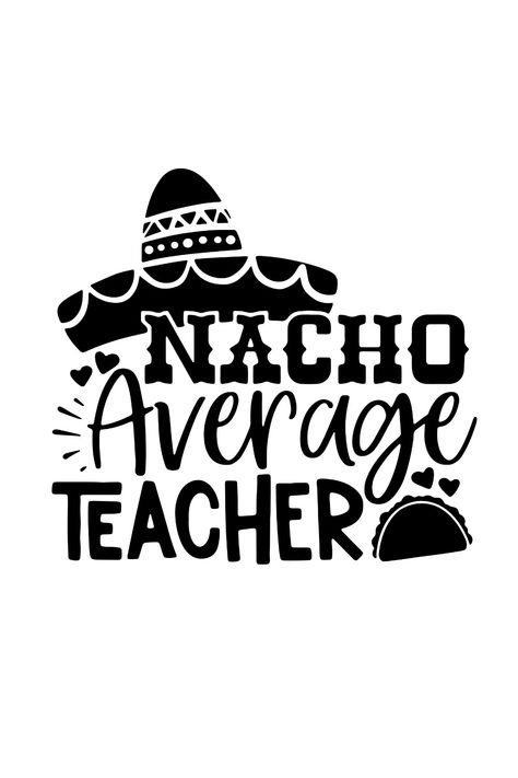 Nacho Average Teacher SVG Small appreciation Gifts Nacho Average Employee Printable Free, Nacho Average Teacher Basket, Nacho Your Average Teacher, Small Appreciation Gifts, Nacho Average Teacher Shirt, Teacher Cricut, Nacho Average Teacher, Teacher Of All Things Svg, Shirt Svgs