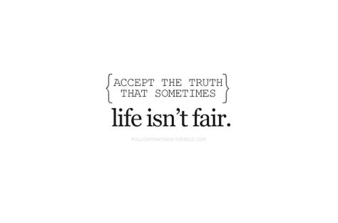 life isnt fair Life Isn’t Fair, Life Isnt Fair Quotes, Life Is Not Fair Quotes, Nicu Parents, Life Is Not Fair, Life Isn't Fair, Fair Quotes, Life Isnt Fair, Not Fair