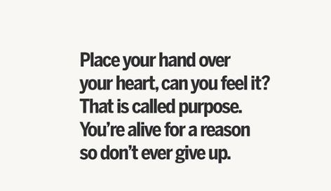 Love, you have a purpose. 💛💛💛💛 You Have A Purpose Quotes, Purpose Quotes, Dont Ever Give Up, Can You Feel It, Quotes That Describe Me, Describe Me, Giving Up, Feel Better, Wise Words