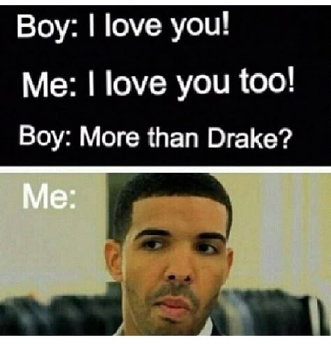 Yeah That's Definitely Me. Drake In My Love Forever And Always. No One Comes Before Him. Me And That One Boy, I Love Drake, Drake Funny, Drake Meme, Drake Photos, Drake Ovo, Aubrey Graham, Drake Drizzy, Champagne Papi