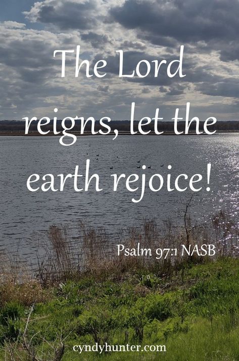 Psalm 97, Jesus Reigns, Praise Him, Scripture Memory, Book Of Psalms, Hope In God, Christian Fiction, Bible Verses Quotes Inspirational, The Heavens