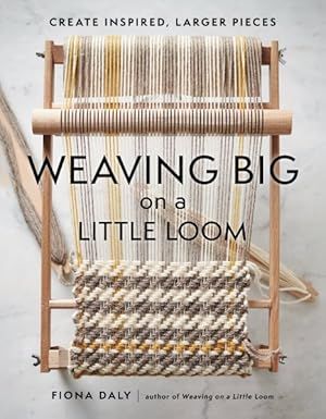 Weaving Big on a Little Loom : Create Inspired Larger Pieces by Daly, Fiona: As New (2022) | GreatBookPricesUK Unread Books, Weaving Loom, Loom Weaving, Soft Cover, Any Book, Books To Buy, Rare Books, Loom, Book Art