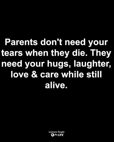 Value Your Parents Quotes, Love Your Parents Quotes Life Lessons, Taking Care Of Parents Quotes, Love Your Parents Quotes, Honor Your Parents, Quotes Parents, Bad Parenting Quotes, Alive Quotes, Regret Quotes