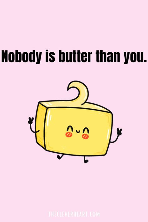 butter puns Lillys Drawings, Food Puns Clever, Cute Puns Humor, Happy Puns, Funny Lunch Notes, Butter Quotes, Dessert Puns, Friendship Puns, Cookie Puns