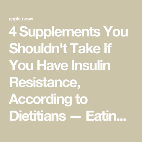 4 Supplements You Shouldn't Take If You Have Insulin Resistance, According to Dietitians — EatingWell Vitamins For Insulin Resistance, Decrease Insulin Resistance, How To Combat Insulin Resistance, Best Supplements For Insulin Resistance, Supplements For Insulin Resistance, Heal Insulin Resistance, How To Fix Insulin Resistance, How To Reverse Insulin Resistance, Insulin Resistance Snacks