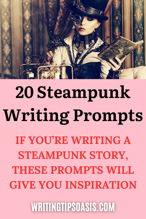 Image of steampunk woman and title of pin which is 20 steampunk writing prompts: if you're writing a steampunk story, these prompts will give you inspiration. Writing Setting Inspiration, Steampunk Writing Prompts, Steampunk Story Ideas, Tropes Ideas, Steampunk Writing, Said Is Dead, Fantasy Worldbuilding, Writing Story, English Transition Words