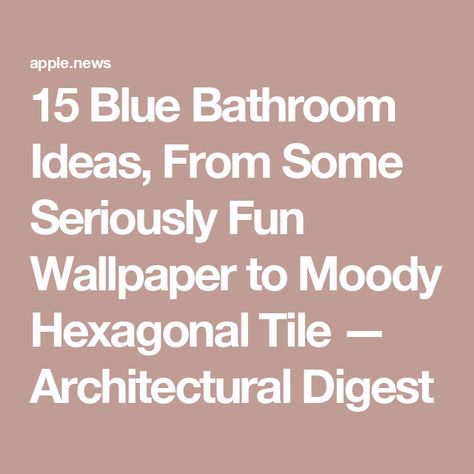 15 Blue Bathroom Ideas, From Some Seriously Fun Wallpaper to Moody Hexagonal Tile — Architectural Digest Blue Bathroom Ideas, The Color Blue, Fun Wallpaper, Hexagon Tiles, Blue Bathroom, Architectural Digest, Cool Wallpaper, Bathroom Ideas, Bathrooms