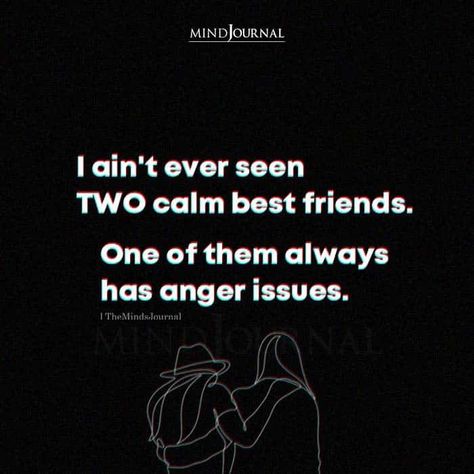 I ain’t ever seen TWO calm best friends. One of them always has anger issues. #bestfriend #angerissue Anger Issues Quotes, Anger Issues Aesthetic, Thought Cloud, Describe Feelings, Funny Art History, Stay Silent, Dealing With Anger, Mental Healing, The Minds Journal