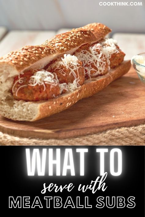 What To Eat With Meatball Subs, Italian Meatball Subs Sandwiches, Sides For Meatball Sandwiches, Side For Meatball Subs, Sides To Go With Meatball Subs, What Goes With Meatball Subs, What To Serve With Meatball Subs, Meatball Subs Sides Dishes, Side Dishes For Meatball Subs