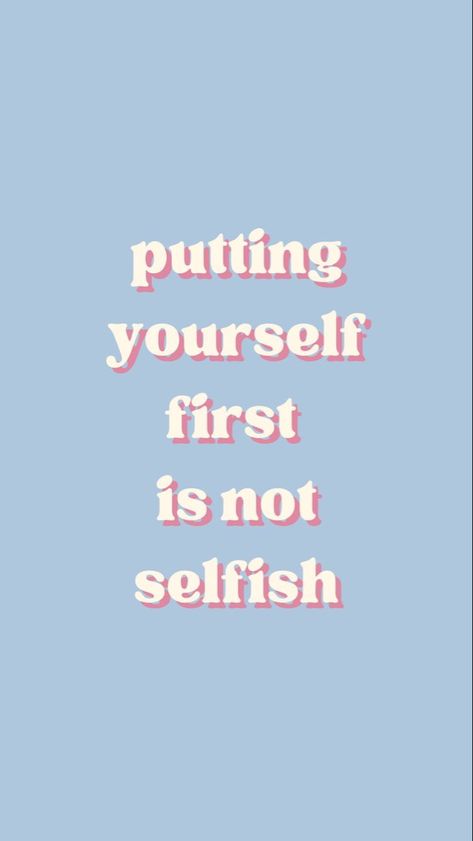 Self Love Wallpaper Blue, Self Care Phone Background, Put Yourself First Wallpaper, Self Love Quote Wallpapers, Self Love Astetic Wallpaper, Selfish Wallpaper, Self Worth Wallpaper, Self Love Quotes Wallpaper, Self-love Affirmations