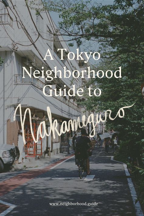 Best Neighborhood To Stay In Tokyo, Tokyo Neighborhood Guide, Nakameguro Tokyo, Tokyo Cafe, Tokyo Neighborhoods, Japan November, Tokyo Travel Guide, Japan Spring, Travelling Tips