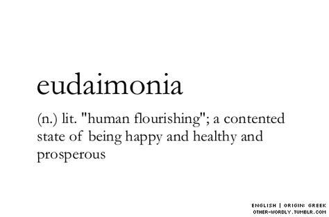 eudaimonia. Greece Project, Tattoos Inspiration, Word Quotes, Word Nerd, Weird Words, Unusual Words, Rare Words, Word Definitions, Greek Quotes