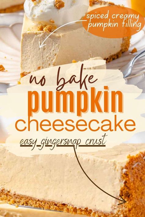 This No Bake Pumpkin Cheesecake has a silky, smooth, mousse-like filling that is rich in pumpkin spice and flavor! It has an easy gingersnap crust that compliments the spice. This no bake dessert is perfect for busy Fall weekends or Thanksgiving when there's no more room in the oven! The spiced creamy pumpkin filling will have everyone asking for seconds! Make this easy pumpkin dessert instead of pumpkin pie! Pumpkin Baking Recipes, Cinnamon Graham Cracker Crust, Thanksgiving Desserts Pie, Holiday Desserts Thanksgiving, Thanksgiving Recipes Side Dishes Veggies, Cheesecake Pumpkin, Thanksgiving Desserts Kids, No Bake Pumpkin, Bake Pumpkin