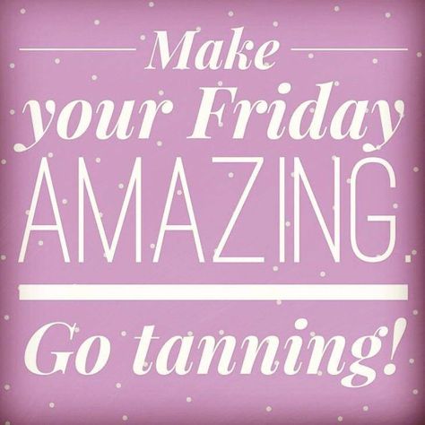 Tanning Specials, Tanning Bed Tips, Spray Tan Marketing, Spray Tan Salons, Tanning Studio, Tanning Quotes, Outdoor Tanning, Mobile Spray Tanning, Happy Friday The 13th