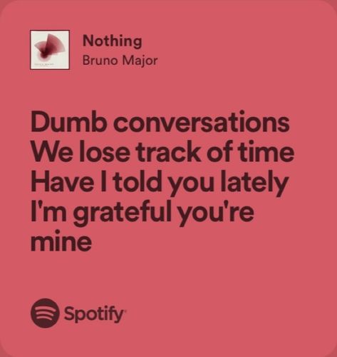 Nothing Song Bruno Major, Nothing Bruno Major Spotify, Rock Love Songs Lyrics, Bruno Major Aesthetic, Bruno Major Lyrics, Nothing Bruno Major, Miguel Lyrics, Bruno Major, Bruno Mars Lyrics