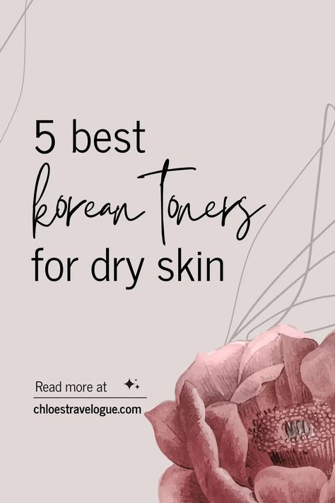 5 Best Korean Toners for Dry Skin - Make Your Skin Glow Again! Toners For Dry Skin, Toner For Dry Skin, Best Korean Toner, Korean Toner, Best Toner, Dry Flaky Skin, Moisturizing Toner, Korean Skin Care, Hydrating Toner