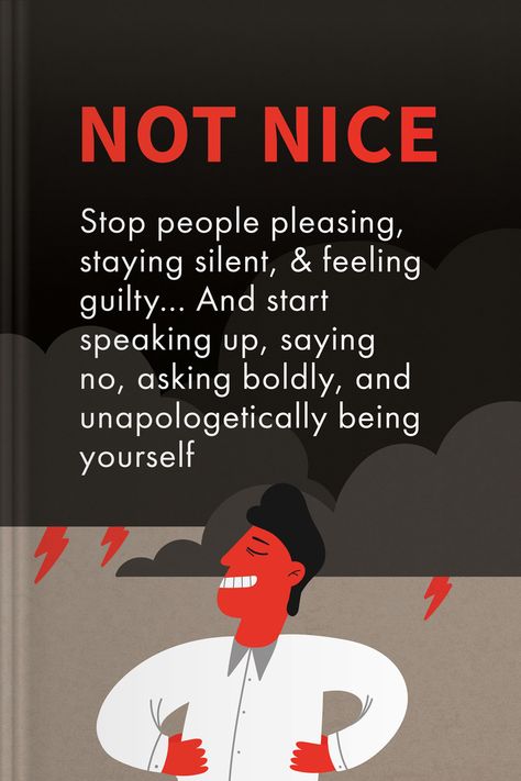 Not Nice: Stop People Pleasing, Staying Silent, & Feeling Guilty... And Start Speaking Up, Saying No, Asking Boldly, and Unapologetically Being Yourself • Headway Stop Feeling Guilty Quotes, How To Speak Up For Yourself, Stop Being Nice Quotes, Feeling Guilty Quotes, Stop Being Nice, Guilty Quotes, Stop People Pleasing, Boundaries Quotes, Not Nice