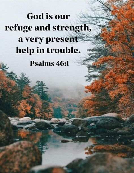 PSALM 46:1 ~ God is our refuge and strength, a very present help in trouble 🍂🧡🍁🍂🧡🍁 Psalm 46 1, God Is Our Refuge, Scripture Artwork, Jesus Is My Savior, Christian Fall, Life Verses, Devotional Reading, My Savior, Faith Scripture