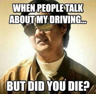 For all those crazy drivers out there!! But Did You Die, Pencak Silat, It's My Birthday, Birthday Meme, Memes Humor, People Talk, E Card, Fast And Furious, Muay Thai