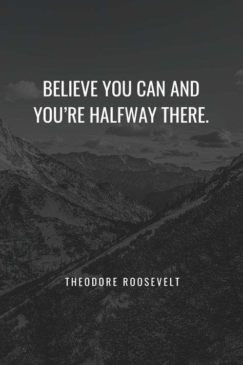 Believe you can and you’re halfway there. Help Will Always Be Given At Hogwarts, Believe You Can And You're Halfway There, Halfway There, Theodore Roosevelt, Believe In You, Finance, Money, Canning, Quotes