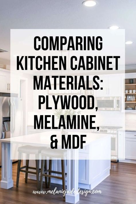 Comparing Kitchen Cabinet Materials - Plywood, Melamine, and MDF - Melanie Jade Design Kitchen Cabinets Melamine, Pvc Board Kitchen Cabinets, Kitchen Cabinet Material Types, Types Of Kitchen Cabinets Styles, Plywood Cabinets Kitchen, Plywood Cabinet Doors, Merillat Kitchen Cabinets, Mdf Kitchen Cabinets, Kitchen Cabinet Material