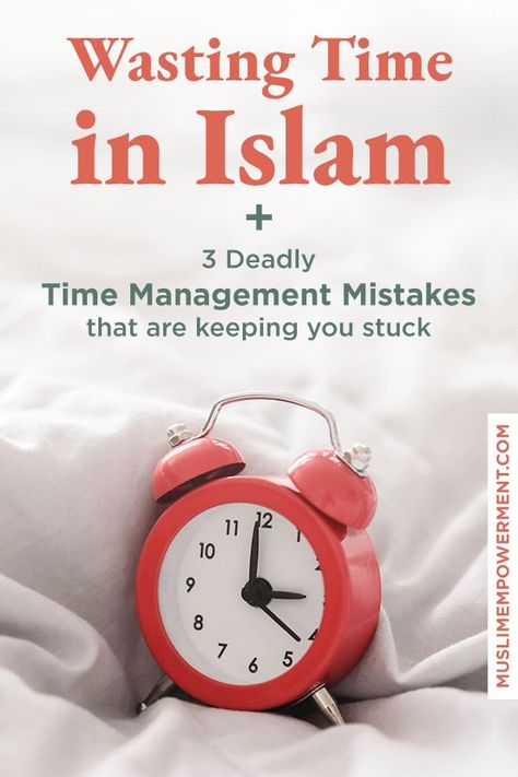 Wasting Time in Islam + 3 Deadly Time Management Mistakes that are Keeping You Stuck Islamic Kids Activities, Being Mindful, How To Focus Better, Islam Hadith, Muslim Kids, Cute Images With Quotes, Time Management Skills, Islamic Teachings, Learn Islam