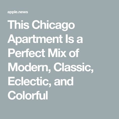 This Chicago Apartment Is a Perfect Mix of Modern, Classic, Eclectic, and Colorful Classic Eclectic, Colorful Apartment, Chicago Apartment, Home Apartment, My Partner, Types Of Houses, Chicago Illinois, Apartment Therapy, Modern Classic