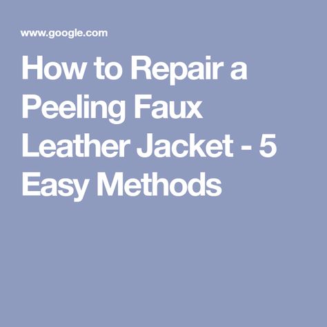 How to Repair a Peeling Faux Leather Jacket - 5 Easy Methods Faux Leather Jacket Repair Diy, Repair Faux Leather Jacket, Leather Jacket Repair, Diy Leather Jacket, Diy Leather Repair, Leather Jacket Patches, Fake Leather Jacket, Faux Jacket, Pleather Jacket