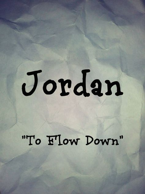 Name: Jordan. Meaning: "To Flow Down". Gender: Male. Name found in “Historical Names” by Elbie Atler. Credit to sarahs-history-place.blogspot.com. Names That Mean Wolf, Historical Names, Last Name Meaning, Boy Name Meanings, Name Inspiration, Rare Words, Book Names, Fair Lady, Place Names