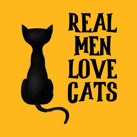 Check out this awesome 'Real+Men+Love+Cats+%22cute%22' design on @TeePublic! Men Love, Be Unique, Real Men, Man In Love, Real Man, Cats Dogs, Cat Tshirt, Wild Cats, Cat Lovers