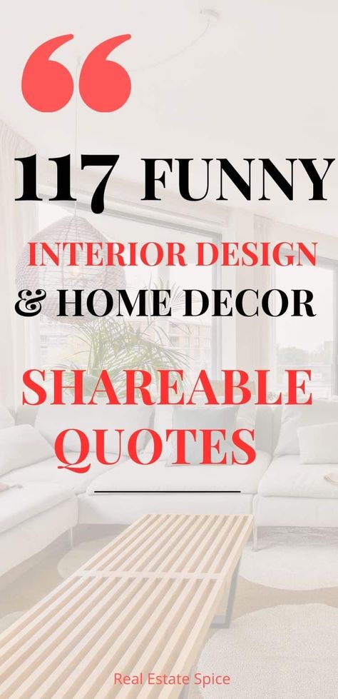 117 Funny Home Decor Quotes: LOL-Worthy Shareable. Step into a world of laughter and light-hearted wit with this collection of funny interior design quotes. The humorous side of home decor and design via @https://www.pinterest.com/realestatespice/_created/ Home Renovation Quotes Funny, Funny Interior Design, Interior Design Humor, Decorating Quotes, Funny Interior Design Quotes, Home Staging Quotes Words, Home Improvement Quotes, Bedroom Quotes Inspirational, Home Staging Quotes