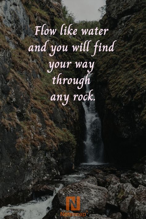 Flow like water and you will find your way through any rock. Life Reflection Quotes, Waterfall Quotes, Flow Like Water, Flow Quotes, River Quotes, Bank Quotes, Water Quotes, Rock Quotes, Flow Of Life