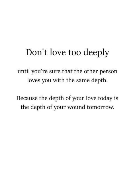 Don’t Love Too Much, You Are My Safe Haven Quotes, The Person You Love Hurts You The Most, Loving Too Much, Love Too Much, Bitter Truth, Now Quotes, Love Deeply, Deep Thought Quotes