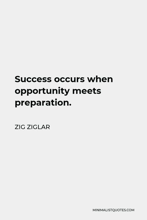 Opportunity Meets Preparation, Preparation Meets Opportunity, Zig Ziglar Quotes, Quote Success, Ladder Of Success, Modern Exterior House Designs, Zig Ziglar, Christian Encouragement, Grateful Heart