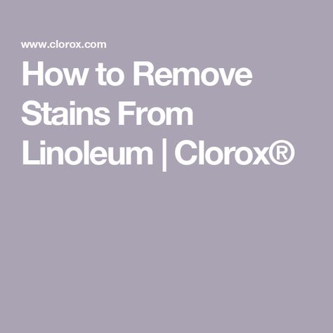 How to Remove Stains From Linoleum | Clorox® Remove Mold Stains, Linoleum Floors, Urine Smells, Linoleum Flooring, Remove Stains, Mold Remover, Cleaning Recipes, Water Stains, Linoleum