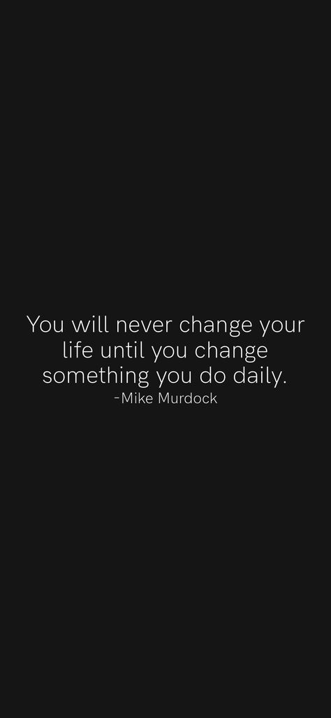 You will never change your life until you change something you do daily. -Mike Murdock From the Motivation app: https://motivation.app/download Mike Murdock, Motivation App, Never Change, Change Your Life, You Changed, Words Of Wisdom, Vision Board, Finance, Inspirational Quotes