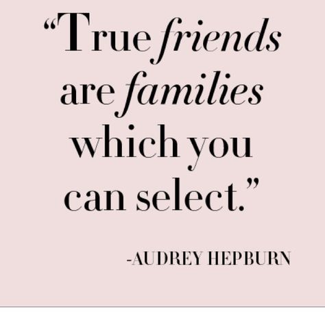 I have a great selected family! @paityn01  @graceduplisea Famous Quotes About Family, Famous Friendship Quotes, True Friends Quotes, Random Tips, Audrey Hepburn Quotes, Life Sayings, About Friends, Quotes Ideas, Forever Friends