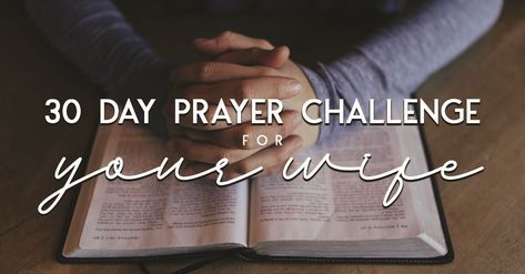 30 Day Prayer Challenge for Your Wife 30 Day Prayer Challenge, Prayer For My Wife, Marriage Bible Study, Prayer Challenge, Prayer For Wife, Praying Wife, Marriage Retreats, Servant Leader, Prayer Corner