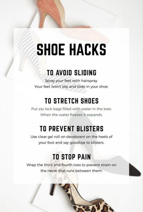 TO AVOID SLIDING: Spray your feet with hairspray. Your feet won't slip & slide in your shoe. TO STRETCH SHOES: Put zip lock bags filled with water in the toes. When the water freezes it expands. TO PREVENT BLISTERS: Use clear gel roll on deodorant on the heels of your foot & say goodbye to blisters. TO STOP PAIN: Wrap the third & fourth toes to prevent strain on the nerve that runs between them. Make Heels Comfortable Hacks, Shoe Care Tips, Comfy Heels Wedding, High Heel Hacks Tips, Walk In Heels Tips, Heels Hacks Tips, How To Make Heels Comfortable, Heel Hacks, Heels Tips